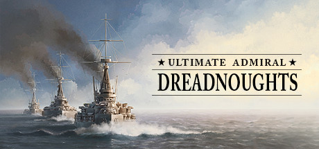 终极提督：无畏战舰/Ultimate Admiral: Dreadnoughts （更新v1.4.1.1）