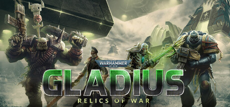 战锤40K：角斗士之战争圣器/Warhammer 40,000: Gladius – Relics of War