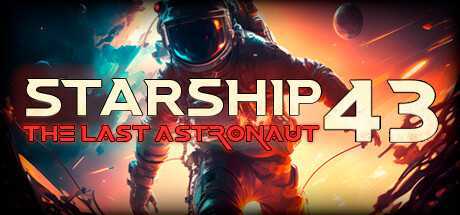 星际飞船43–最后的宇航员（Starship 43 – The Last Astronaut VR）