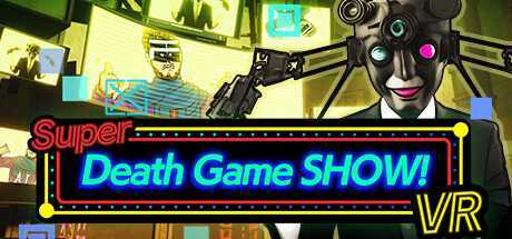 超级死亡游戏秀！(Super Death Game SHOW! VR)