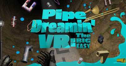 地下管道模拟VR（Pipe Dreamin VR: The Big Easy）